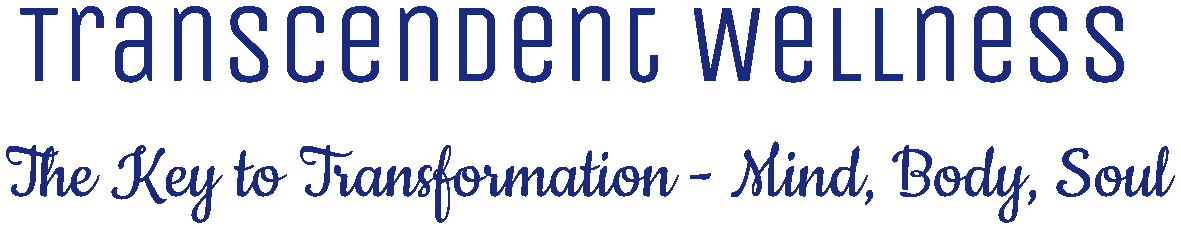 Transcendent Wellness — The Key to Transformation: Mind, Body, Soul